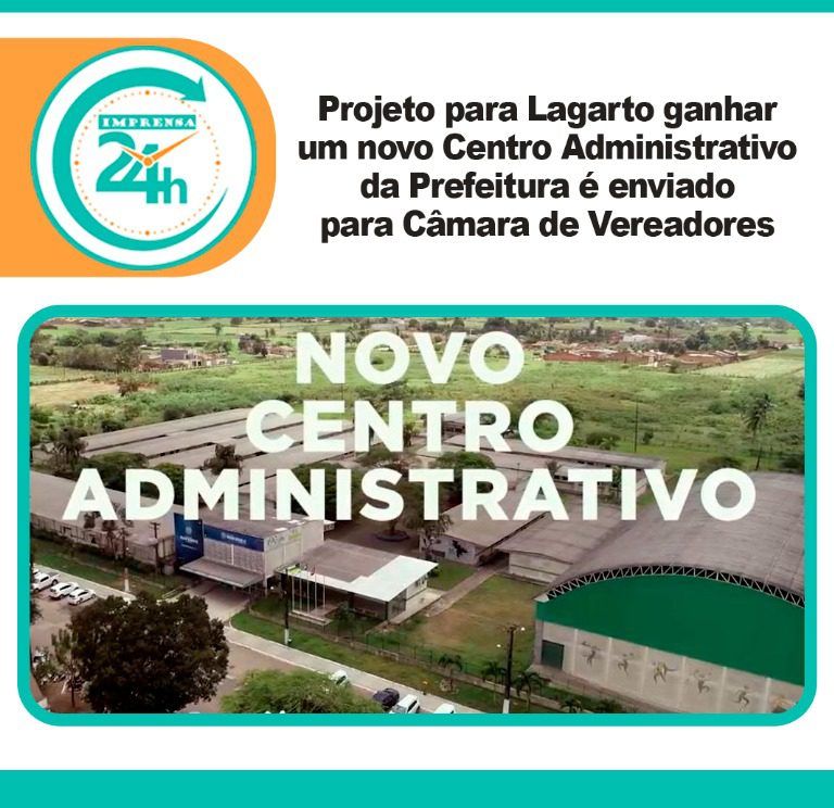 Projeto para Lagarto ganhar um novo Centro Administrativo da Prefeitura é enviado para Câmara de Vereadores