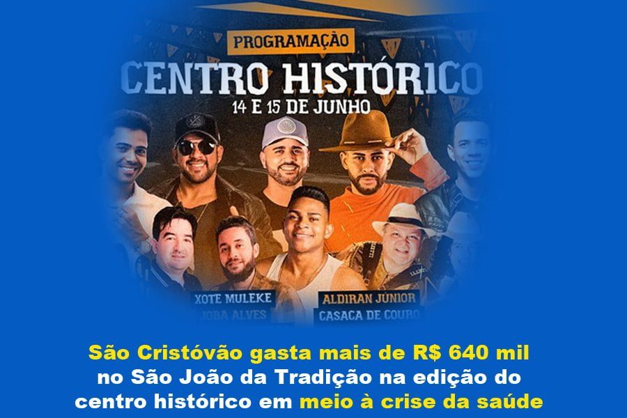 São Cristóvão gasta mais de R$ 640 mil no São João da Tradição na edição do centro histórico  em meio à crise da saúde