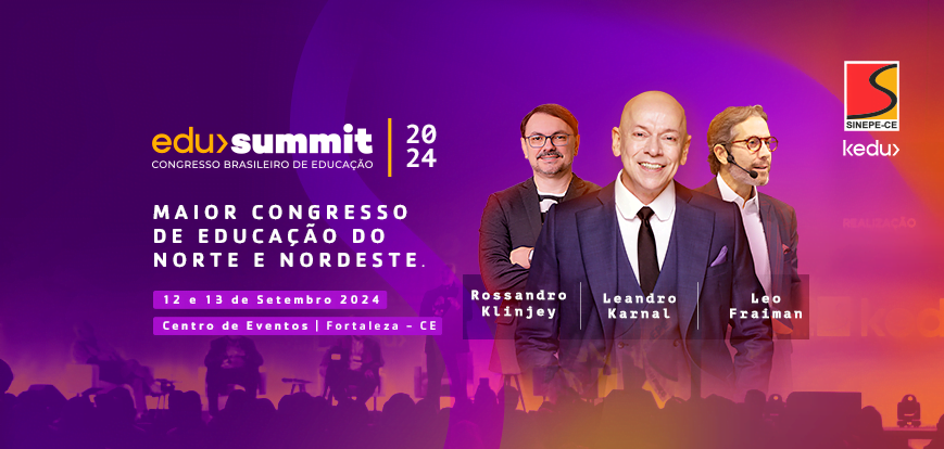 Edu Summit 2024: Grandes nomes da educação se reúnem em fortaleza para discutir inovações escolares